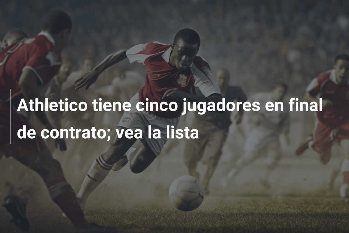 Athletico tiene cinco jugadores en final de contrato; vea la lista
