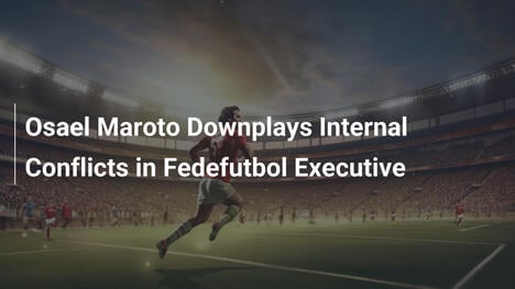 Osael Maroto minimizza i conflitti interni in Fedefutbol