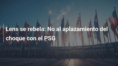 Lens se rebela: No al aplazamiento del choque con el PSG