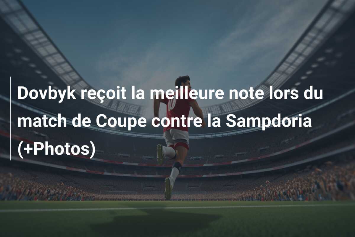 Dovbyk reçoit la meilleure note lors du match de Coupe contre la Sampdoria (+Photos)