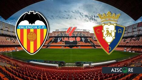 Valencia vs. Osasuna: Die Fledermäuse im Duell mit dem Aufsteiger