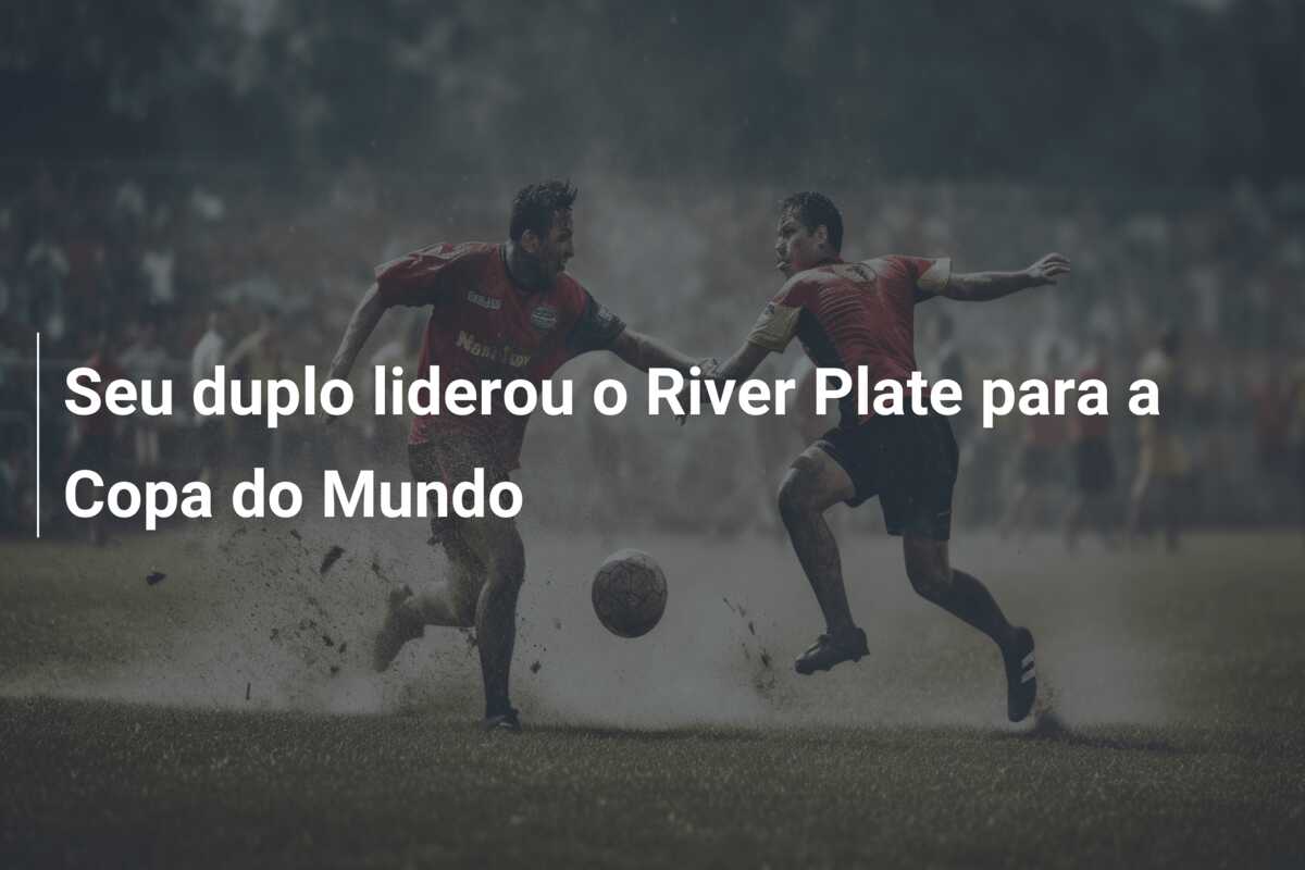 Seu duplo liderou o River Plate para a Copa do Mundo