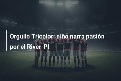 Orgullo Tricolor: niño narra pasión por el River-PI