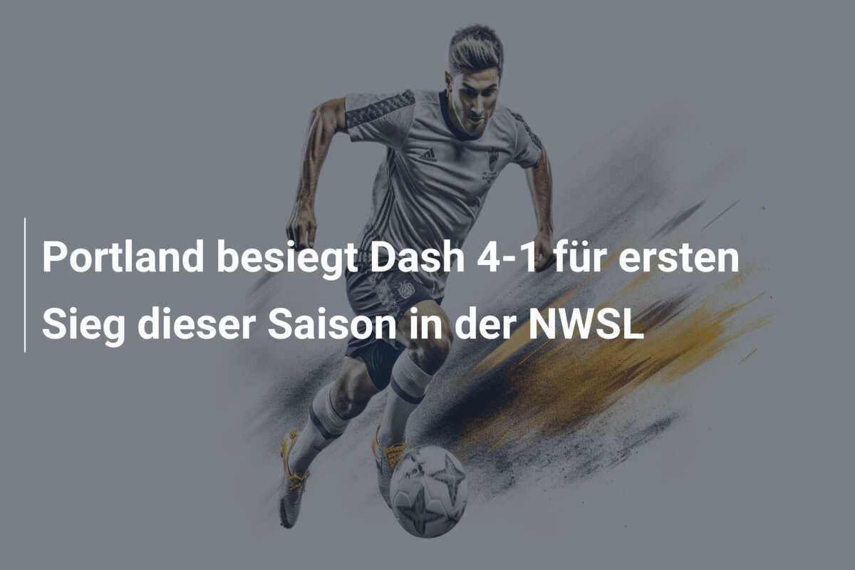 Portland besiegt Dash 4-1 für ersten Sieg dieser Saison in der NWSL