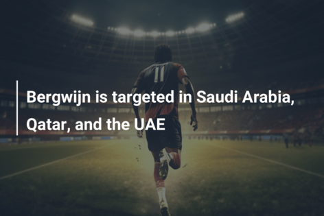 Bergwijn is targeted in Saudi Arabia, Qatar, and the UAE