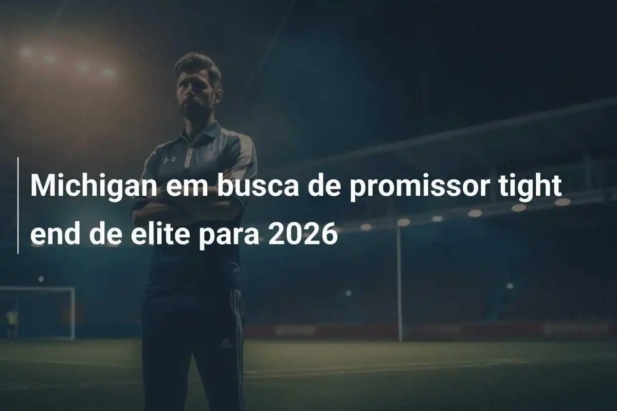 Michigan em busca de promissor tight end de elite para 2026