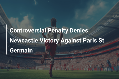 Newcastle vs. PSG: Magpies denied famous win after controversial VAR  penalty decision