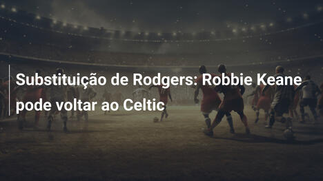 Substituição de Rodgers: Robbie Keane pode voltar ao Celtic
