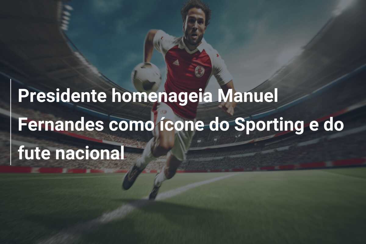 Presidente homenageia Manuel Fernandes como ícone do Sporting e do fute nacional