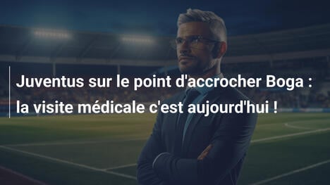 Juventus sur le point d'accrocher Boga : la visite médicale c'est aujourd'hui !