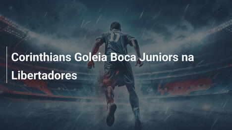 Corinthians Goleia Boca Juniors na Libertadores