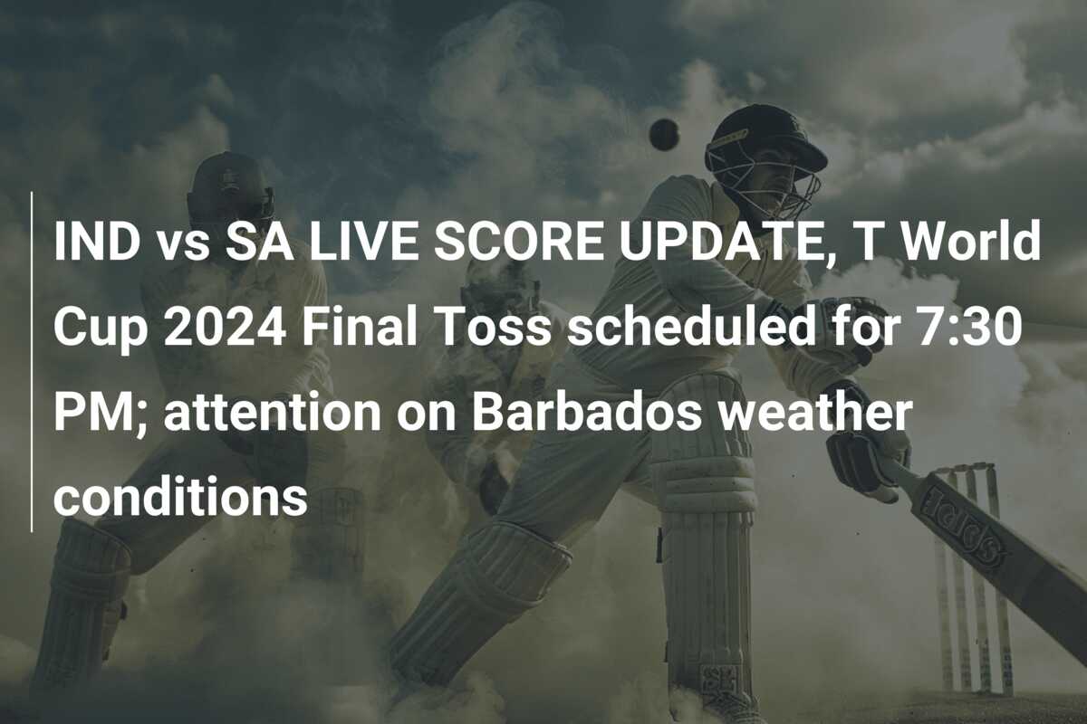 Ind Vs Sa Live Score Update T World Cup 2024 Final Toss Scheduled For Ind Vs Sa Live Score Update T World Cup 2024 Final Toss Scheduled For