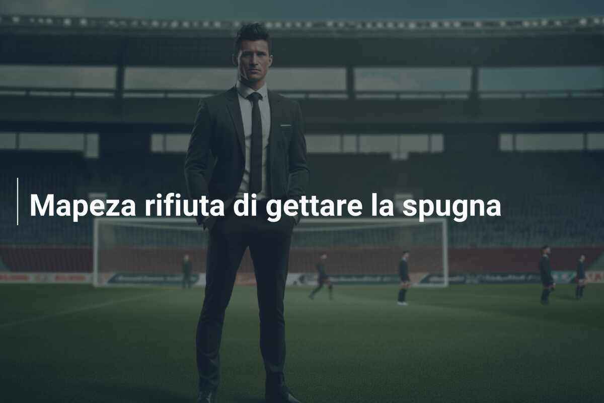 Mapeza rifiuta di gettare la spugna