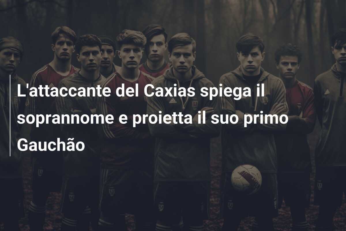 L'attaccante del Caxias spiega il soprannome e proietta il suo primo Gauchão