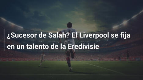 ¿Sucesor de Salah? El Liverpool se fija en un talento de la Eredivisie