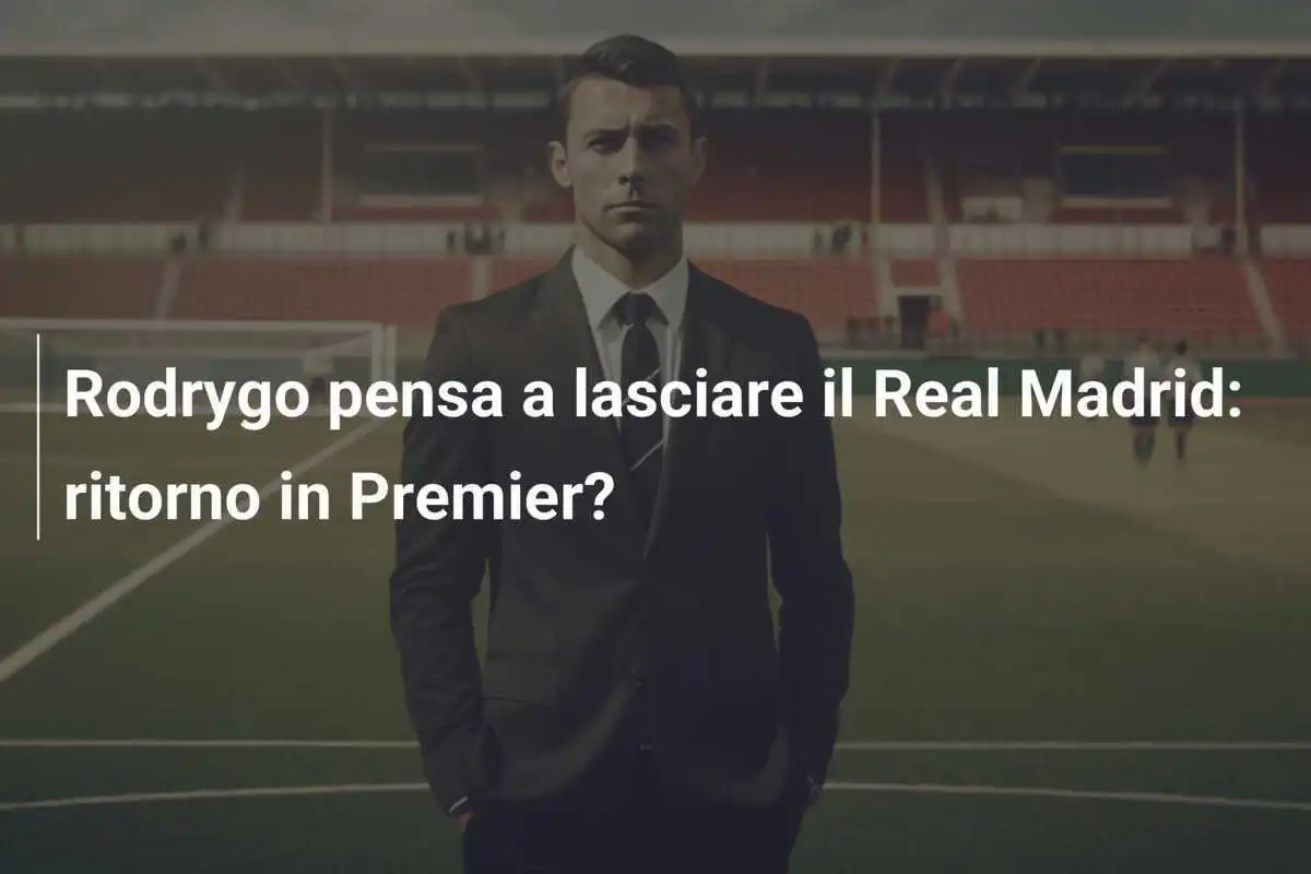 Rodrygo pensa a lasciare il Real Madrid: ritorno in Premier?