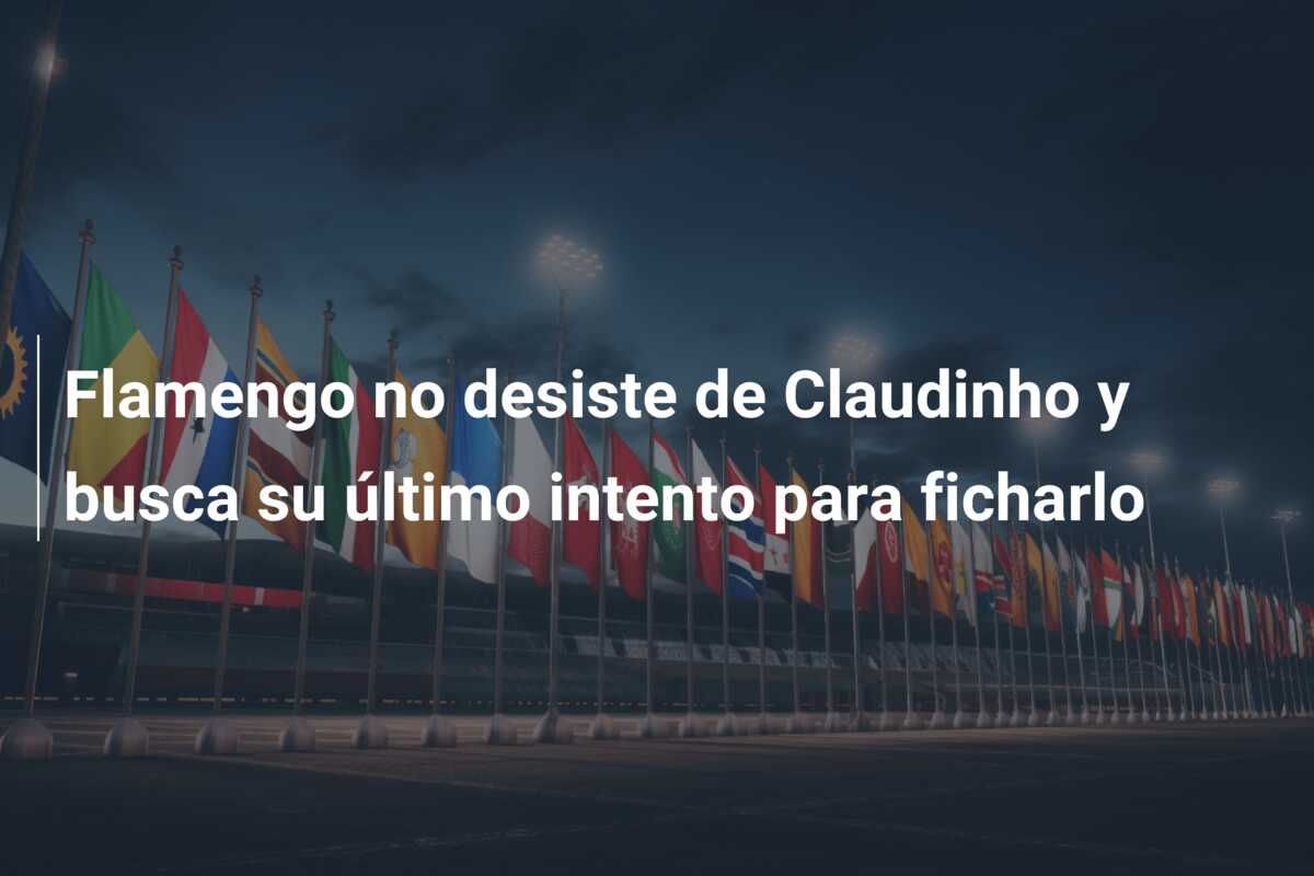Flamengo no desiste de Claudinho y busca su último intento para ficharlo