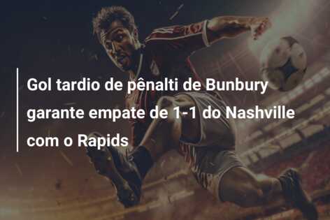 Gol tardio de pênalti de Bunbury garante empate de 1-1 do Nashville com o Rapids