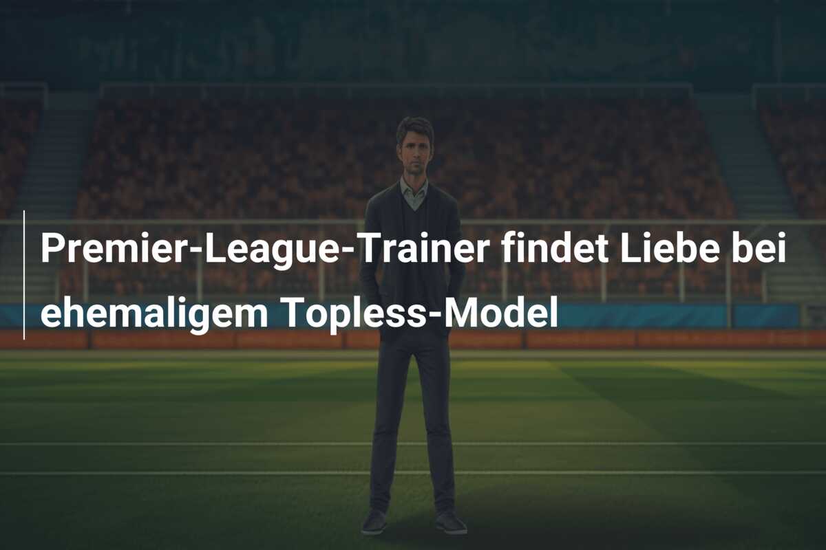 Premier-League-Trainer findet Liebe bei ehemaligem Topless-Model