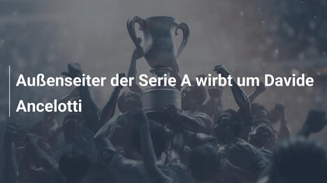 Außenseiter der Serie A wirbt um Davide Ancelotti