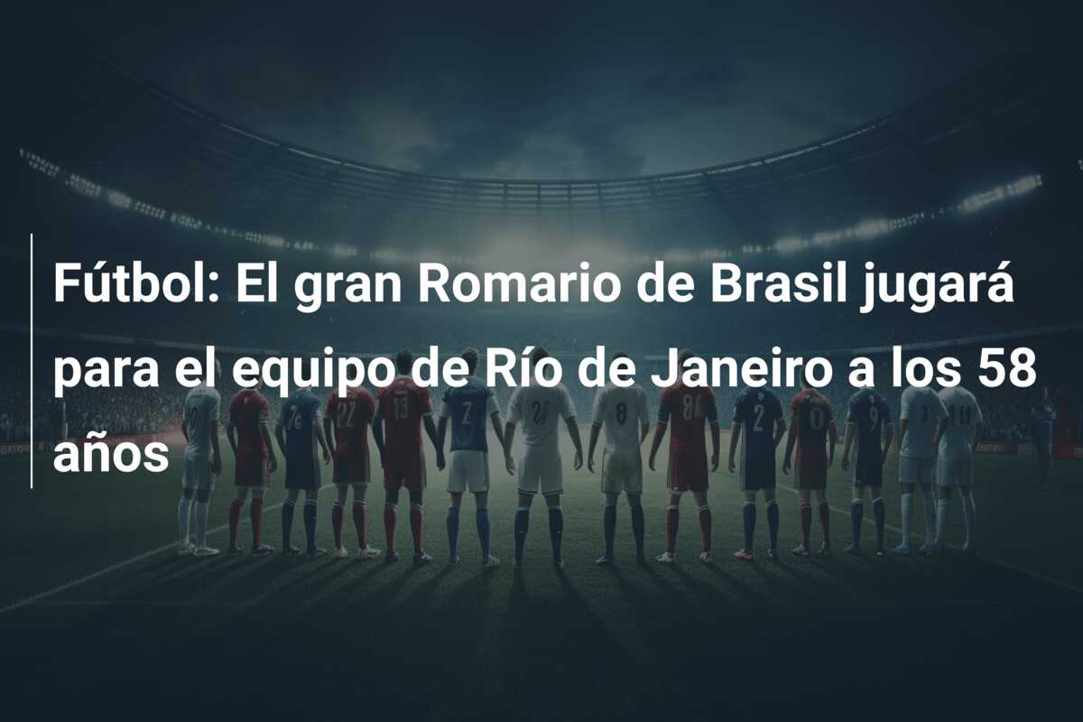 Fútbol: El gran Romario de Brasil jugará para el equipo de Río de Janeiro a los 58 años