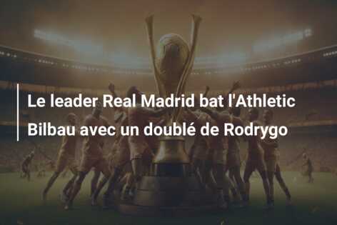 Le leader Real Madrid bat l’Athletic Bilbau avec un doublé de Rodrygo