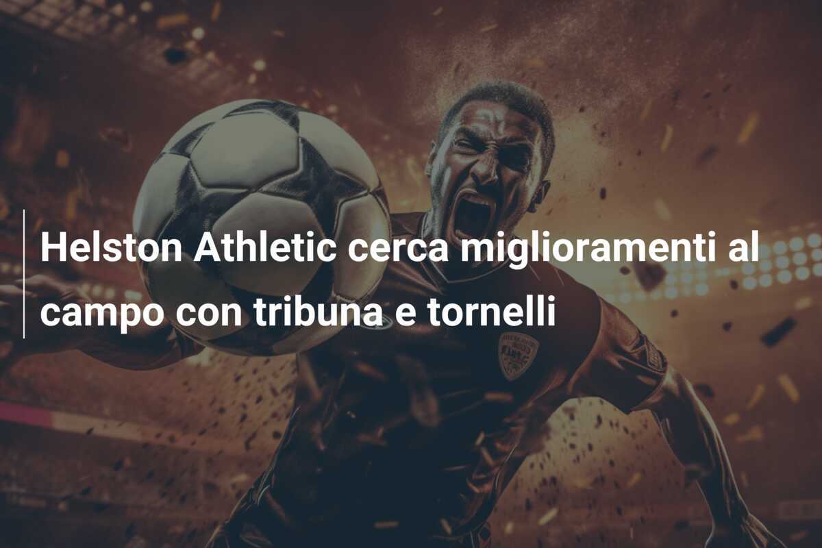Helston Athletic cerca miglioramenti al campo con tribuna e tornelli