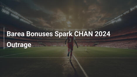 Bonus Barea Accendono Proteste per CHAN 2024