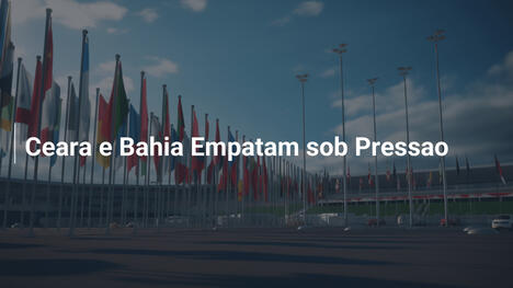 Ceara e Bahia Empatam sob Pressao
