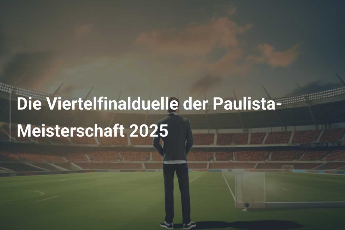 Die Viertelfinalduelle der Paulista-Meisterschaft 2025