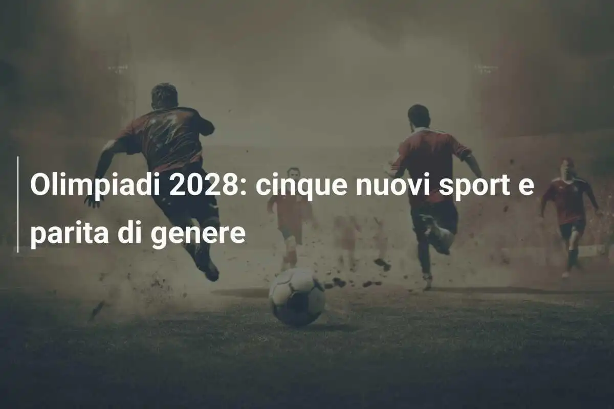 Olimpiadi 2028: cinque nuovi sport e parita di genere