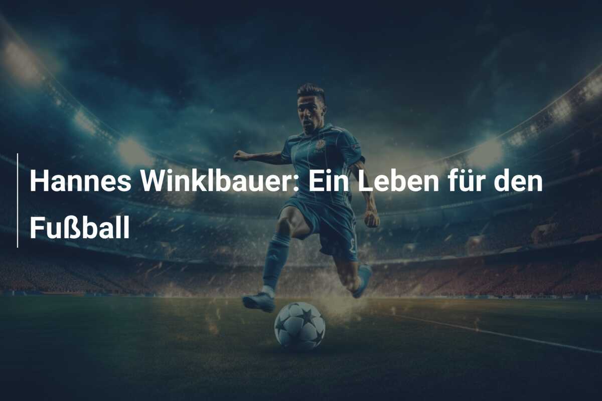 Hannes Winklbauer: Ein Leben für den Fußball