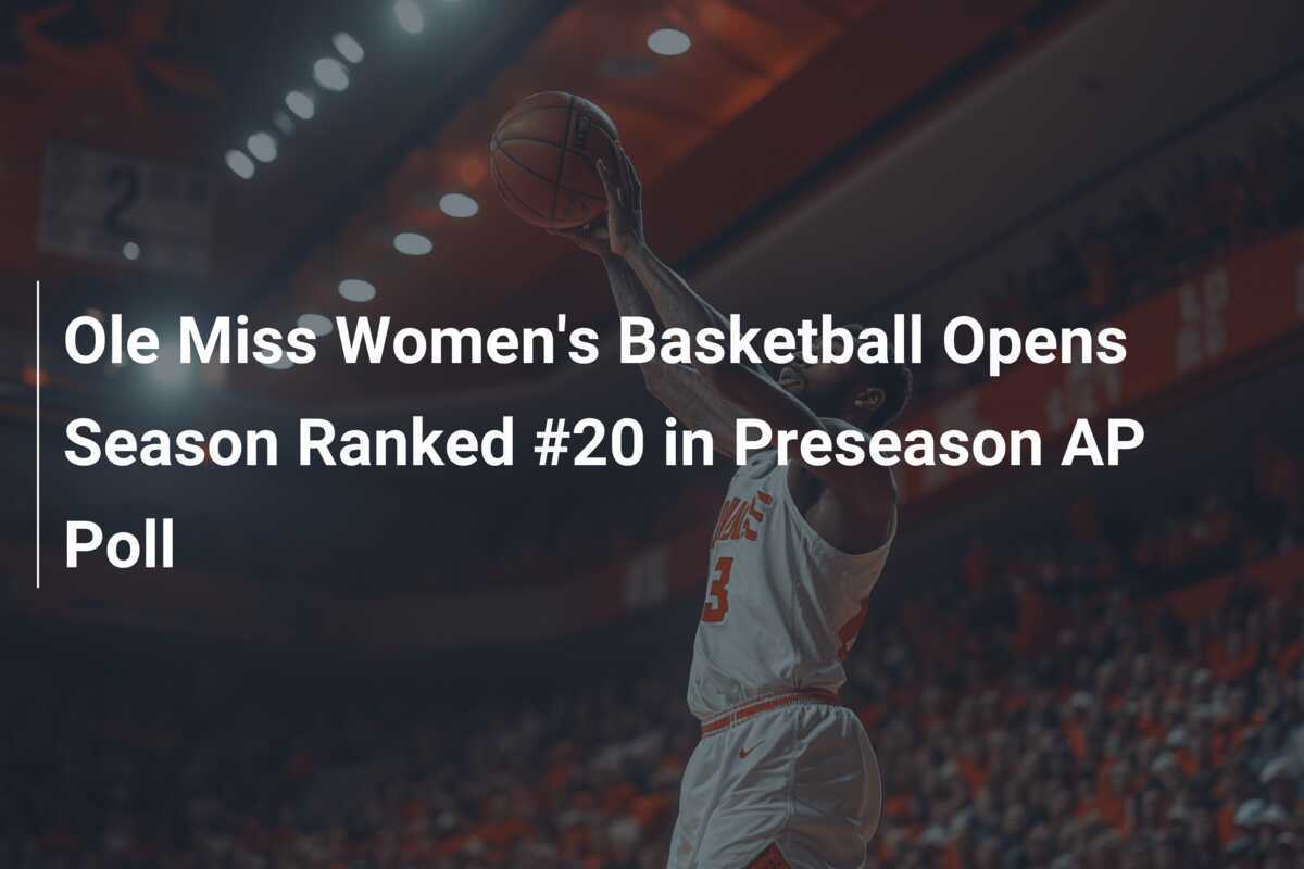 Ole Miss Women's Basketball Opens Season Ranked 20 in Preseason AP