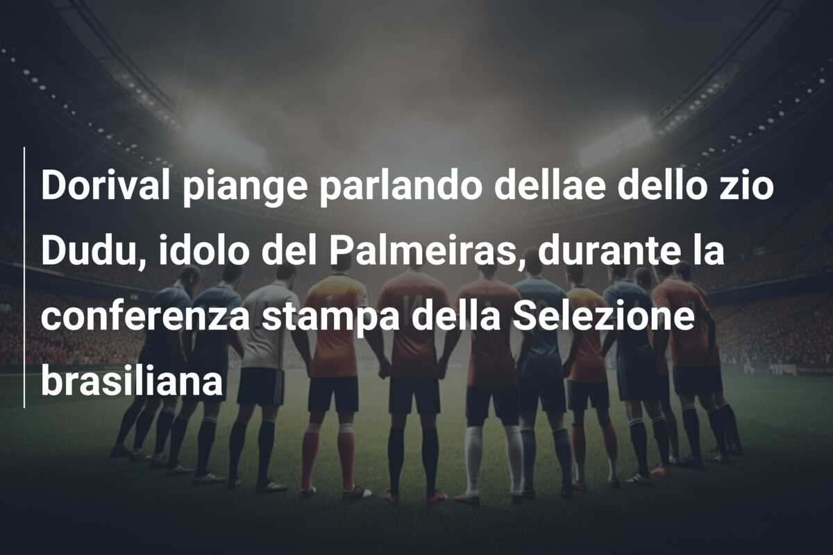 Dorival piange parlando dellae dello zio Dudu, idolo del Palmeiras, durante la conferenza stampa della Selezione brasiliana