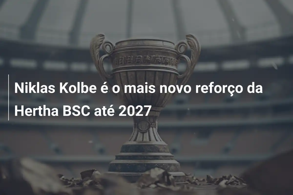 Niklas Kolbe é o mais novo reforço da Hertha BSC até 2027