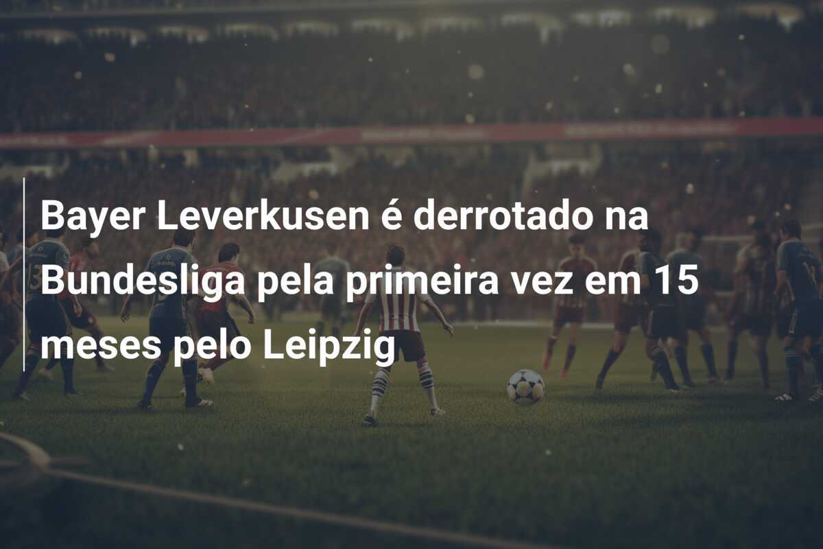 Bayer Leverkusen é derrotado na Bundesliga pela primeira vez em 15 meses pelo Leipzig