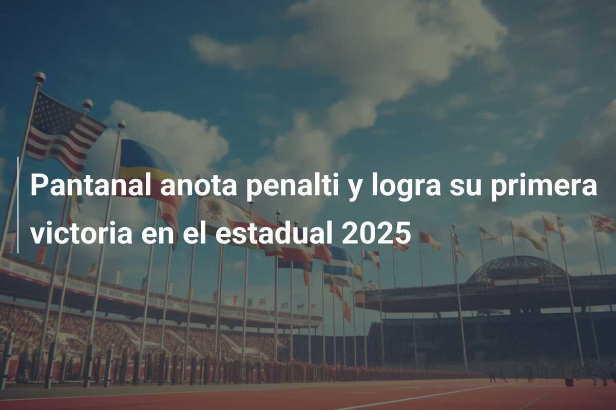 Pantanal anota penalti y logra su primera victoria en el estadual 2025