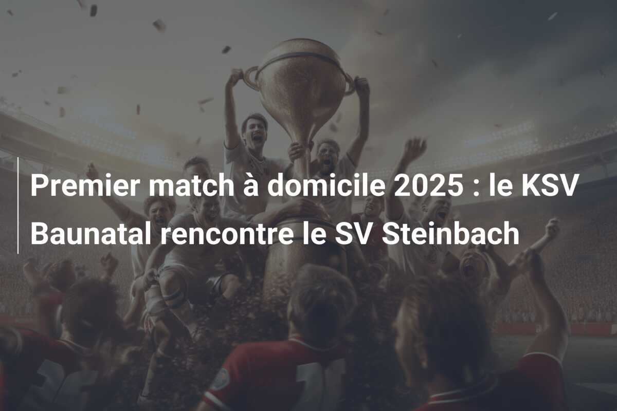 Premier match à domicile 2025 : le KSV Baunatal rencontre le SV Steinbach
