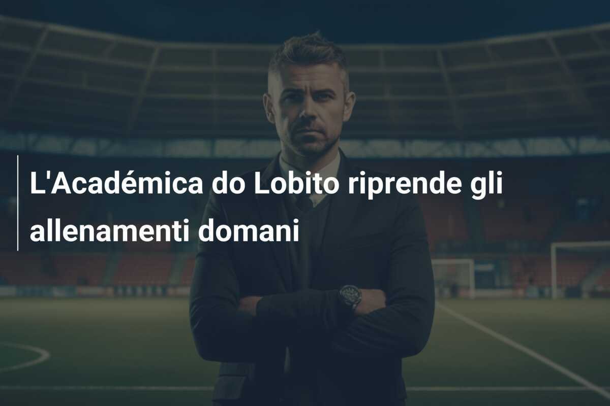 L'Académica do Lobito riprende gli allenamenti domani