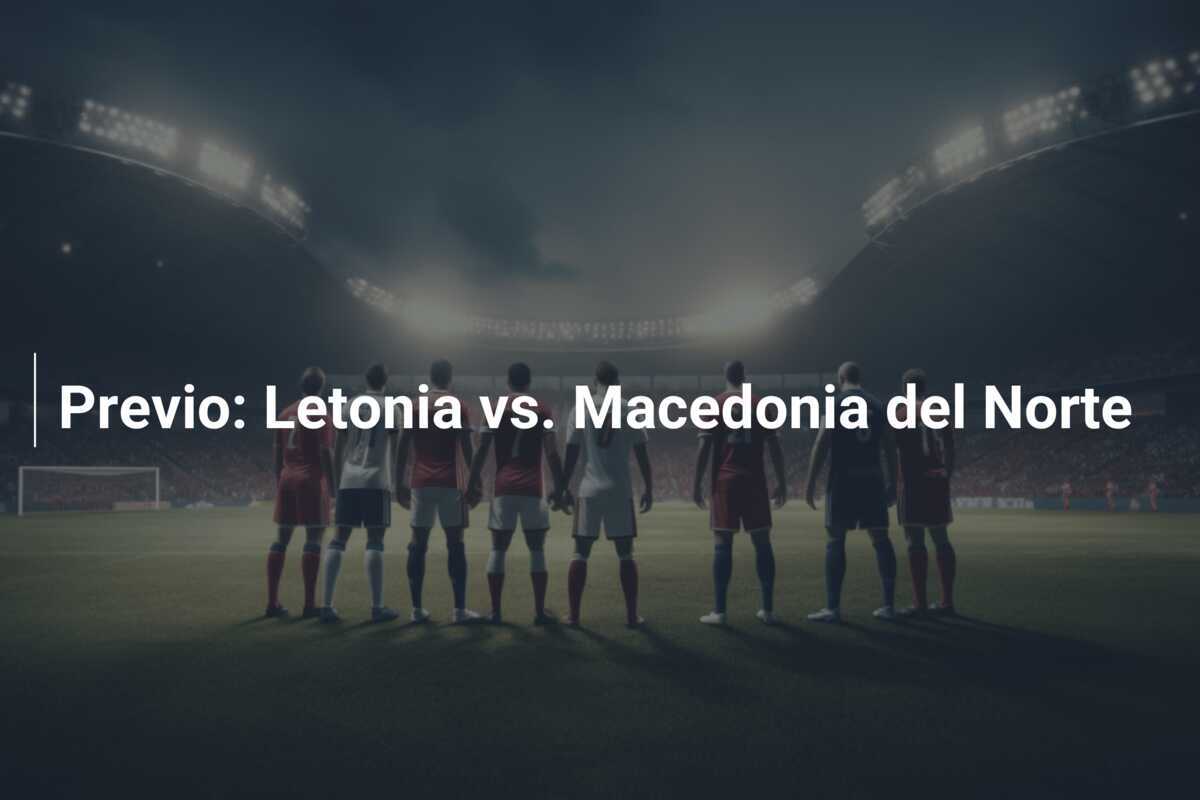 Previo: Letonia vs. Macedonia del Norte