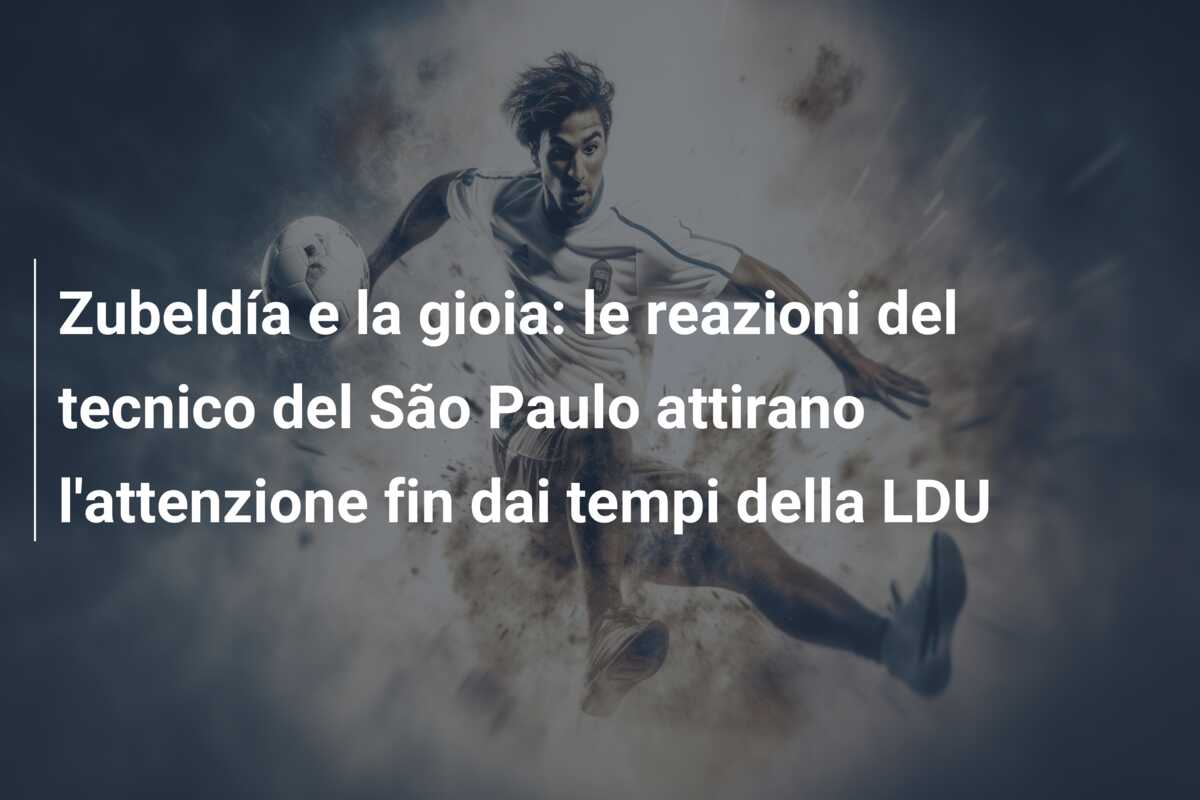 Zubeldía e la gioia: le reazioni del tecnico del São Paulo attirano l’attenzione fin dai tempi della LDU