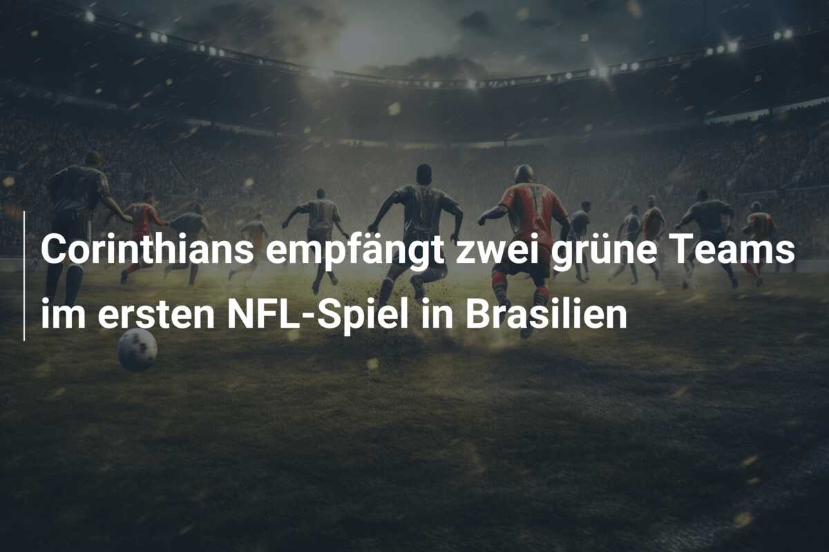 Corinthians empfängt zwei grüne Teams im ersten NFL-Spiel in Brasilien