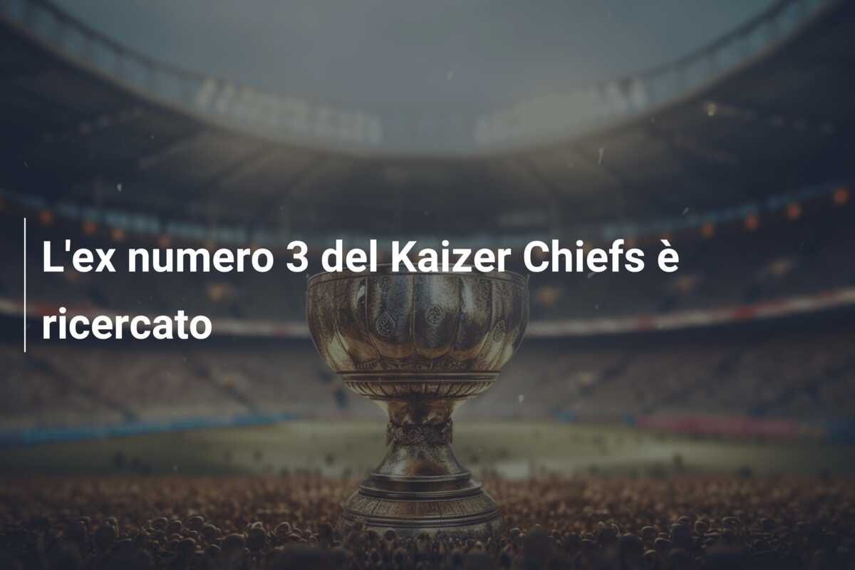 L’ex numero 3 del Kaizer Chiefs è ricercato