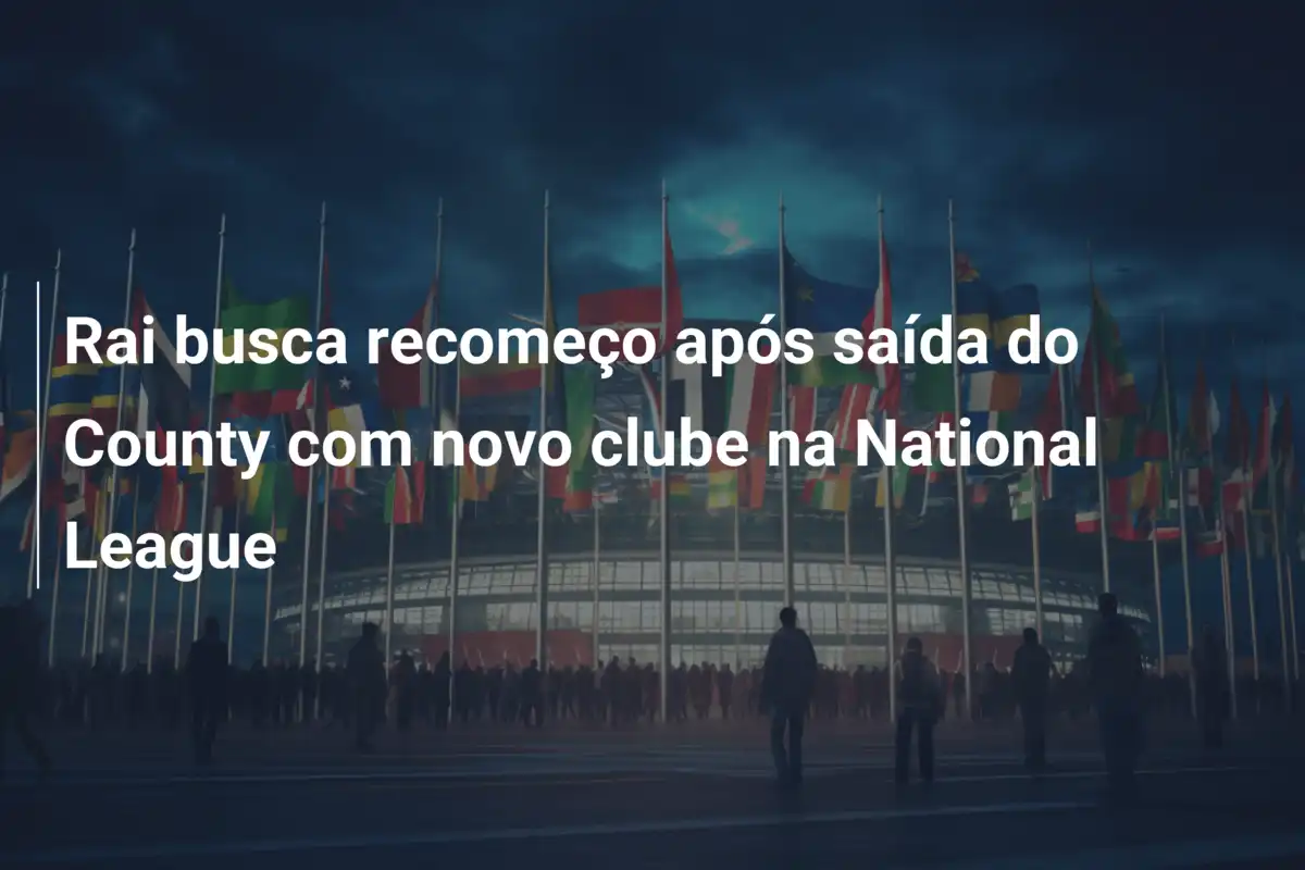 Rai busca recomeço após saída do County com novo clube na National League