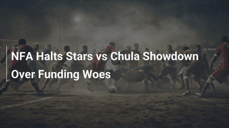 NFA Sospende lo Scontro Stars vs Chula: un Sogno Spezzato per Mancanza di Fondi