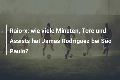 Raio-x: wie viele Minuten, Tore und Assists hat James Rodríguez bei São Paulo?