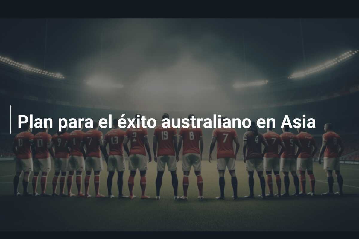Plan para el éxito australiano en Asia
