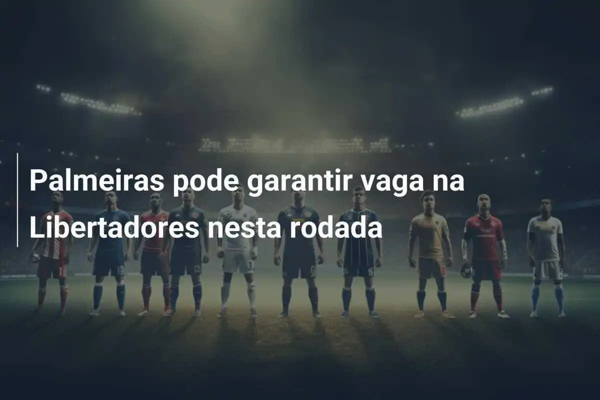 Palmeiras pode garantir vaga na Libertadores nesta rodada