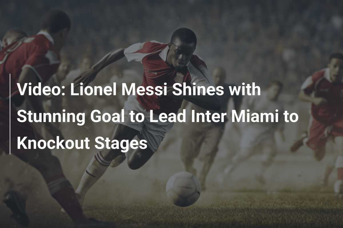 Lionel Messi Goal Leads Inter Miami to KO Phase - News Directory 3