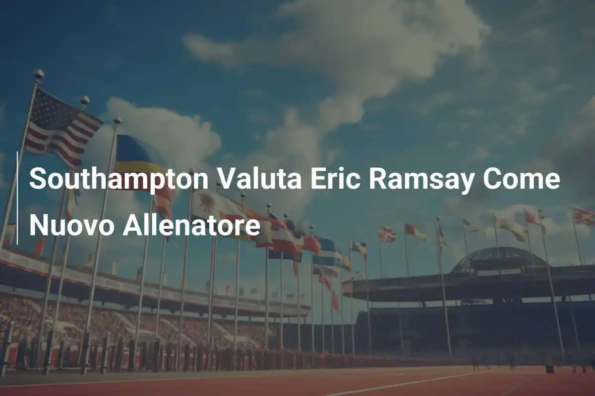 Southampton Valuta Eric Ramsay Come Nuovo Allenatore